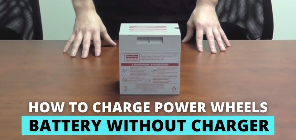 How to Charge Power Wheels Battery Without Charger